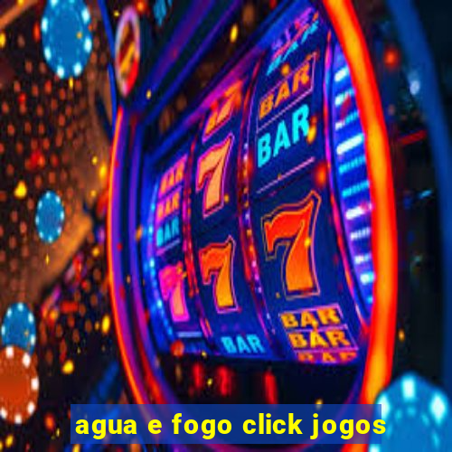 agua e fogo click jogos